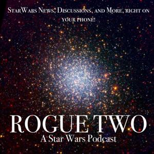 Rogue Two: A Star Wars Podcast