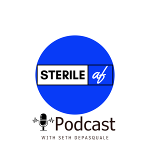 SterileAF Podcast