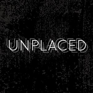 Unplaced | an audio drama by Michelle Nickolaisen