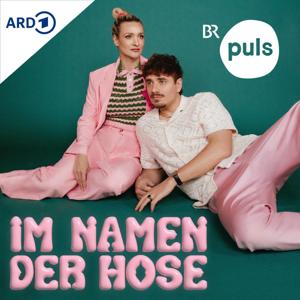 Im Namen der Hose - der Sexpodcast von PULS by Bayerischer Rundfunk