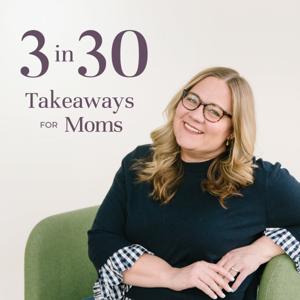 3 in 30 Takeaways for Moms by Rachel Nielson