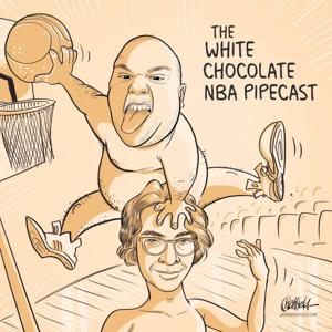 White Chocolate NBA Pipecast by White Chocolate
