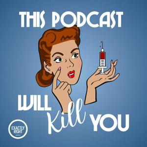 This Podcast Will Kill You by Exactly Right Media – the original true crime comedy network