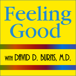 Feeling Good Podcast | TEAM-CBT - The New Mood Therapy by David Burns, MD