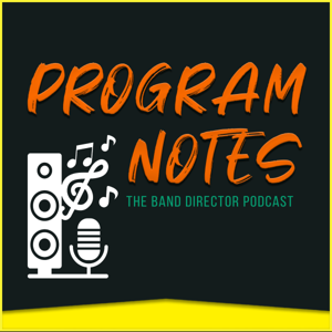Program Notes: The Band Director Podcast by John M. Denis