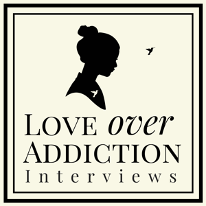Love Over Addiction Interviews