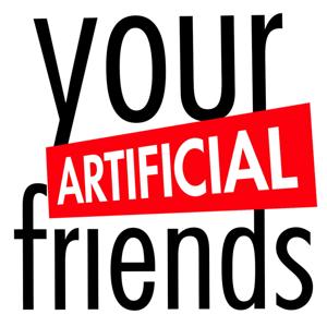 Your Artificial Friends by Andy Chanley, Sam Farmer, Josh Fleeger and Larry Morgan