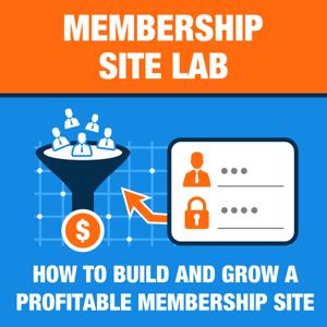 Membership Site Lab: Actionable Tips & Advice on How To Build & Grow your Membership Site!