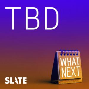 What Next: TBD | Tech, power, and the future by Slate Podcasts