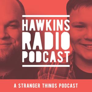 Hawkins Radio: A Stranger Things Podcast by Hawkins Radio: A Stranger Things Podcast