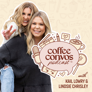 Coffee Convos Podcast with Kail Lowry & Lindsie Chrisley by Kail Lowry & Lindsie Chrisley