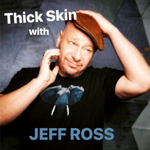 Thick Skin with Jeff Ross by Thick Skin