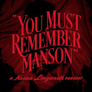 You Must Remember Manson by Karina Longworth