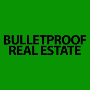 Bulletproof Real Estate