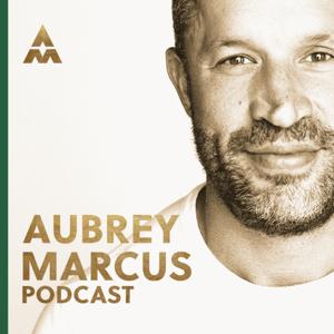 Aubrey Marcus Podcast by Aubrey Marcus