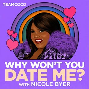 Why Won't You Date Me? with Nicole Byer by Team Coco & Nicole Byer