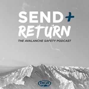 Send and Return: The BCA Avalanche Safety Podcast