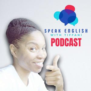 Speak English with Tiffani Podcast by Teacher Tiffani
