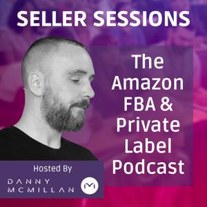 Seller Sessions Amazon FBA and Private Label by Danny McMillan