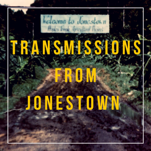 Transmissions From Jonestown by The Attention Span Recovery Project
