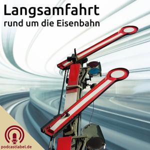 Langsamfahrt - Podcasts rund um die Eisenbahn by podcastlabel.de / Gregor Börner