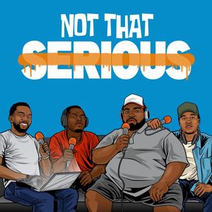 Not That Serious by The Not That Serious Podcast