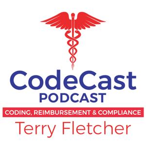 CodeCast | Medical Billing and Coding Insights by Terry Fletcher