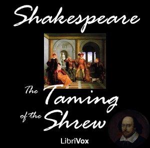 Taming of the Shrew, The by William Shakespeare (1564 - 1616)