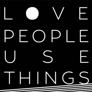 Love People Use Things