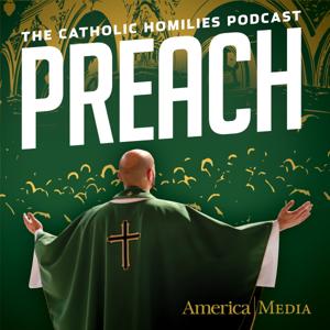 Preach: The Catholic Homilies Podcast by America Media