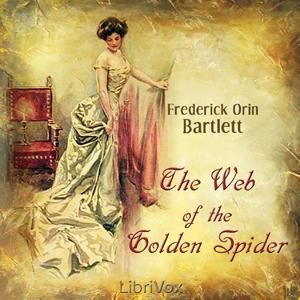 Web of the Golden Spider, The by Frederick O. Bartlett (1876 - 1945)