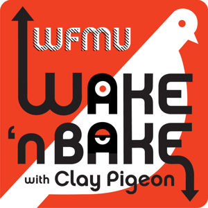 Wake and Bake Podcast with Clay Pigeon | WFMU