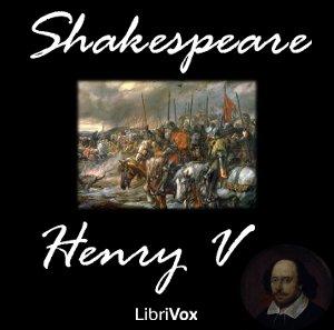 Henry V by William Shakespeare (1564 - 1616)