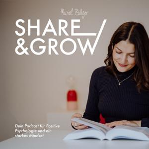 Share & Grow - Dein Podcast für Positive Psychologie und ein starkes Mindset by Muriel Böttger