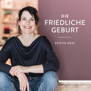Die Friedliche Geburt - Positive Geburtsvorbereitung mit Kristin Graf by Kristin Graf