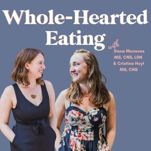 Whole-Hearted Eating ™ with Dana Monsees & Cristina Hoyt