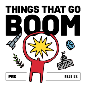 Things That Go Boom by PRX