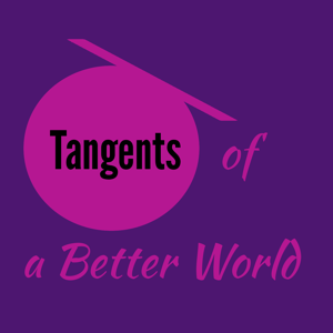 Tangents of a Better World