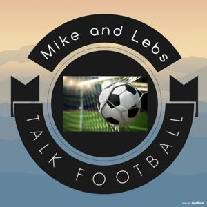 Mike and Lebs Talk Football