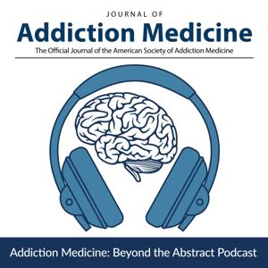 Addiction Medicine: Beyond the Abstract by American Society of Addiction Medicine