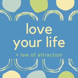 Love Your Life + Law of Attraction by Jennifer Bailey:  Life Coach & Law of Attraction Enthusiast