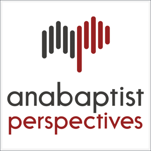Anabaptist Perspectives by Anabaptist Perspectives