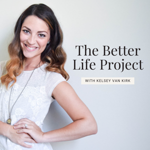 The Better Life Project™
