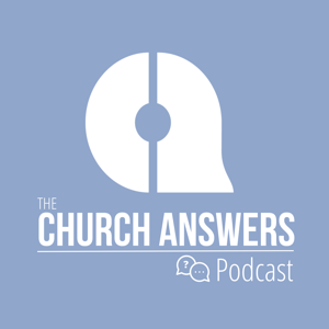 The Church Answers Podcast by The Church Answers Podcast