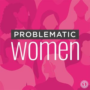 Problematic Women