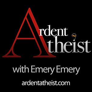 Ardent Atheist with Emery Emery