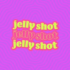 Jelly Shot Podcast