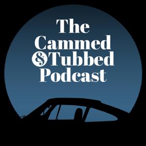 The Cammed and Tubbed Podcast