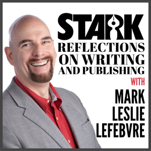 Stark Reflections on Writing and Publishing by Mark Leslie Lefebvre