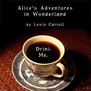 Alice's Adventures in Wonderland (Dramatic Reading) by Lewis Carroll (1832 - 1898)